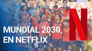 Netflix sacude el negocio del fútbol y se queda con el Mundial 2030 en dos mercados europeos